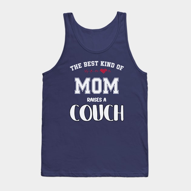 The best kind of mom raise a couch Tank Top by SCOTT CHIPMAND